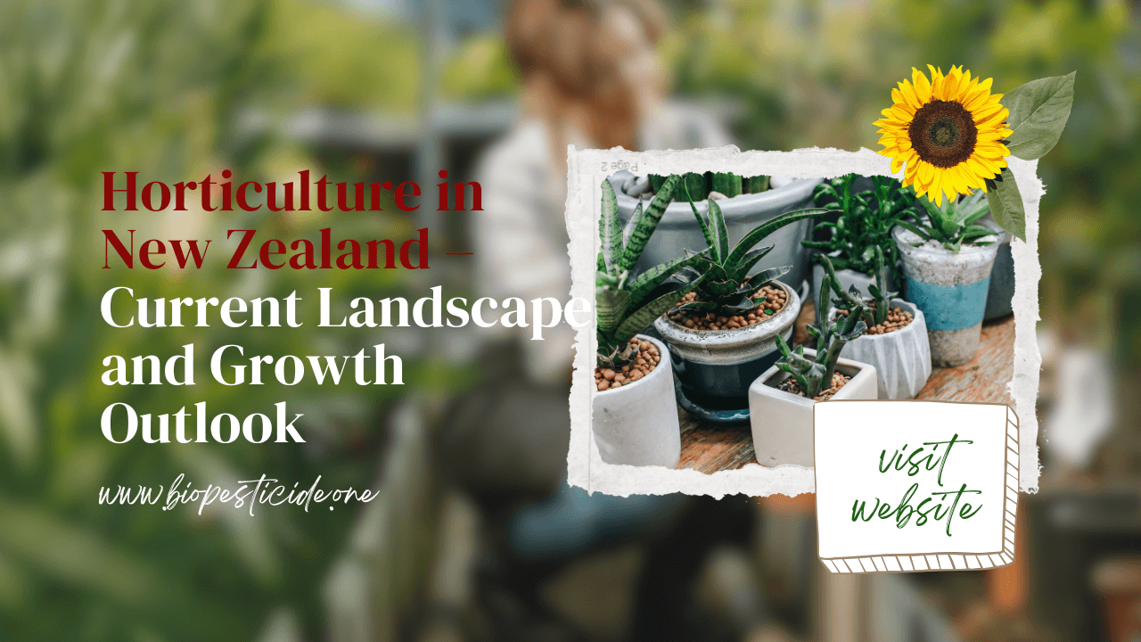 Horticulture in New Zealand – Current Landscape and Growth Outlook
